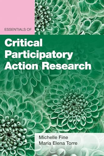 Essentials of Critical Participatory Action Research (Essentials of Qualitative Methods Series)