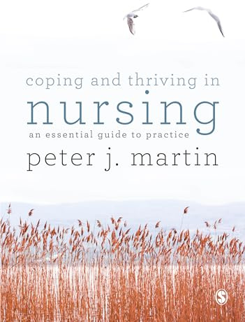 Coping and Thriving in Nursing: An Essential Guide to Practice