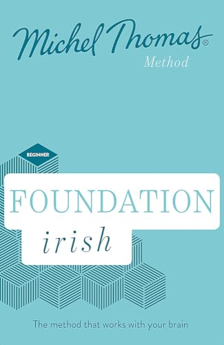 Foundation Irish Revised Edition (Learn Irish with the Michel Thomas Method): Beginner Irish Audio Course