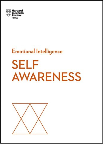 Self-Awareness (HBR Emotional Intelligence Series)