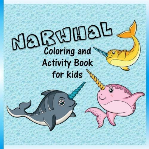 Narwhal Coloring and Activity Book For Kids: Stimulating and Creative Games and Activities for Boys and Girls
