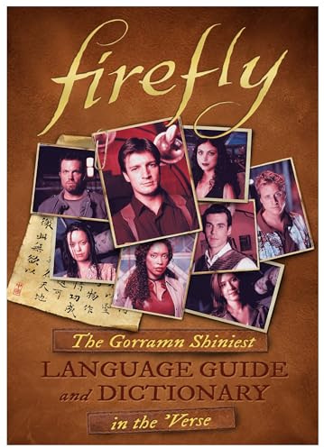 Firefly: The Gorramn Shiniest Dictionary and Phrasebook in the 'Verse