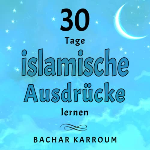 30 Tage islamische Ausdrücke lernen: (Islam bücher für kinder) (30 Tage islamisches Lernen | Ramadan für kinder, Band 3)