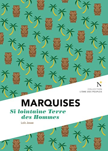 Marquises : Si lointaine Terre des Hommes