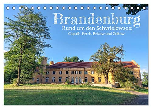 Brandenburg - Rund um den Schwielowsee (Tischkalender 2025 DIN A5 quer), CALVENDO Monatskalender: Unmittelbar südwestlich von Potsdam befindet sich ... zur Erholung und Entspannung. (CALVENDO Orte)