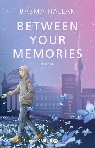 Between Your Memories: Roman | Finale der New-Adult-Dilogie von Own-Voice-Autorin Basma Hallak mit viel Humor und noch mehr Gefühl (Kalima und Nói, Band 2)