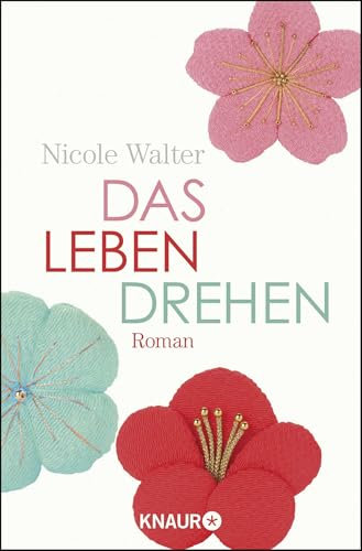 Das Leben drehen: Roman