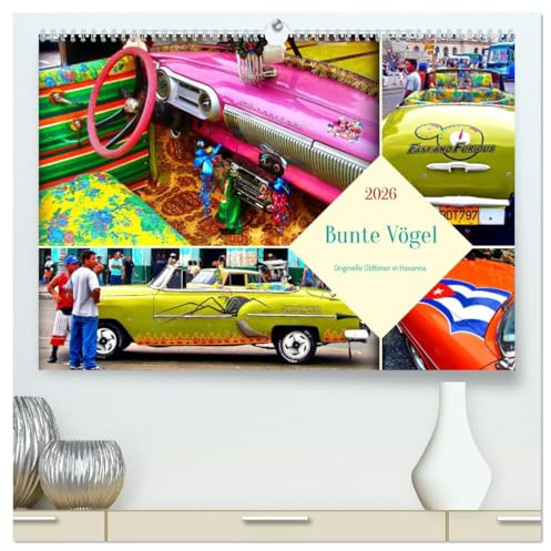 Bunte Vögel - Originelle Oldtimer in Havanna (hochwertiger Premium Wandkalender 2026 DIN A2 quer), Kunstdruck in Hochglanz: Kunstvoll verzierte Oldtimer auf den Straßen Kubas (CALVENDO Mobilitaet)