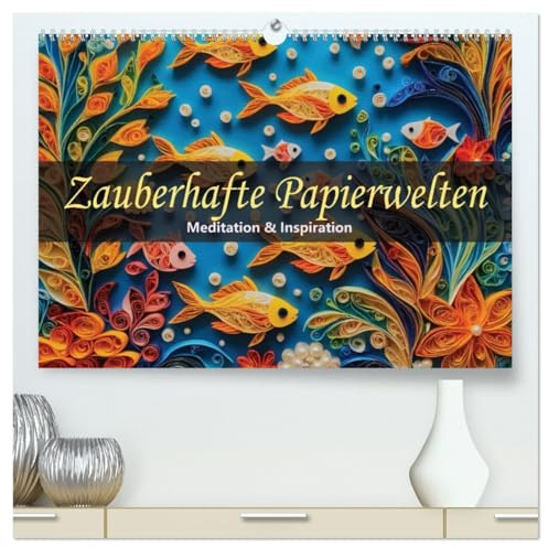 Zauberhafte Papierwelten - Meditation & Inspiration (hochwertiger Premium Wandkalender 2026 DIN A2 quer), Kunstdruck in Hochglanz