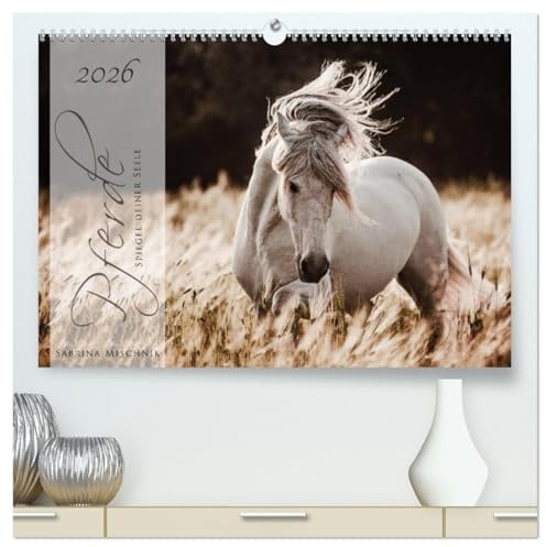 Pferde - Spiegel deiner Seele (hochwertiger Premium Wandkalender 2026 DIN A2 quer), Kunstdruck in Hochglanz: Lassen Sie sich entführen in die Faszinierende Welt der Pferde (CALVENDO Tiere)