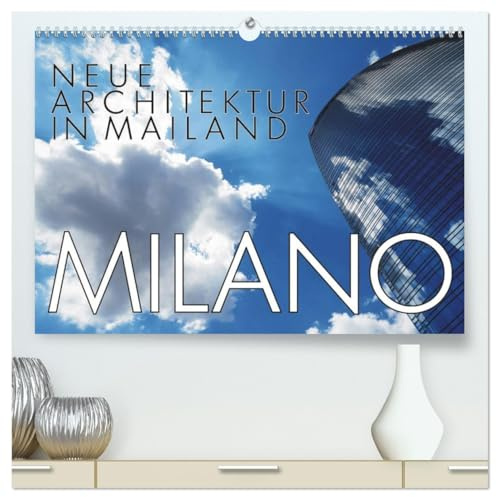 Neue Architektur in Mailand (hochwertiger Premium Wandkalender 2026 DIN A2 quer), Kunstdruck in Hochglanz: Architektonische Highlights: Porta Nuova und CityLife (CALVENDO Orte)