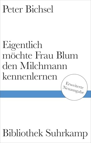 Eigentlich möchte Frau Blum den Milchmann kennenlernen: Geschichten. Erweiterte Neuausgabe | Mit 8 Varianten und 13 weiteren Geschichten (Bibliothek Suhrkamp)