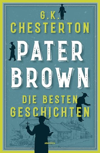 Pater Brown. Die besten Geschichten: Pater Brown ist einer der besten Detektive der Literaturgeschichte Agatha Christie. Cosy Crime Klassiker der ... bietet humorvolle Krimi-Lektüre aus England