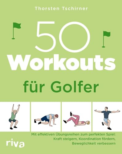 50 Workouts für Golfer: Mit effektiven Übungsreihen zum perfekten Spiel: Kraft steigern, Koordination fördern, Beweglichkeit verbessern | Fitnesstraining