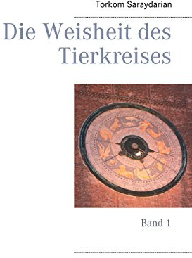 Die Weisheit des Tierkreises: Band 1