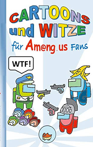 Cartoons und Witze für Am@ng.us Fans: Witzebuch, Humor, lustig, komisch, lachen, Spass, Comic, App, Computerspiel, Spielebuch, us, Kinder, Impostor, ... Weihnachten, Ostern, Nikolaus, Schule