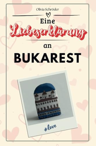 Eine Liebeserklärung an Bukarest - Die große Hommage - das perfekte Geschenk für Weihnachten und Geburtstag und jeden Anlass