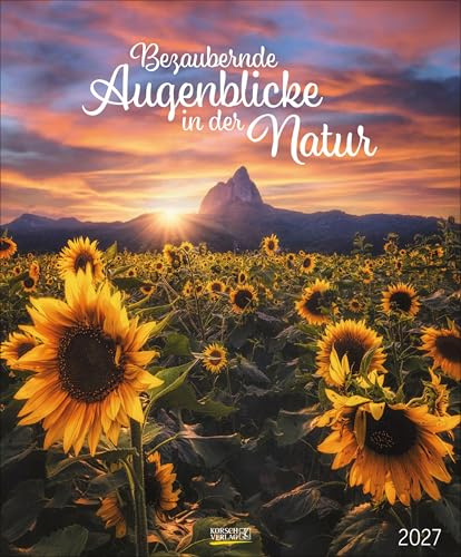 Bezaubernde Augenblicke in der Natur 2027: Großer Wandkalender über die bezaubernden Augenblicke der Erde. PhotoArt Kalender. 45,5 x 55 cm