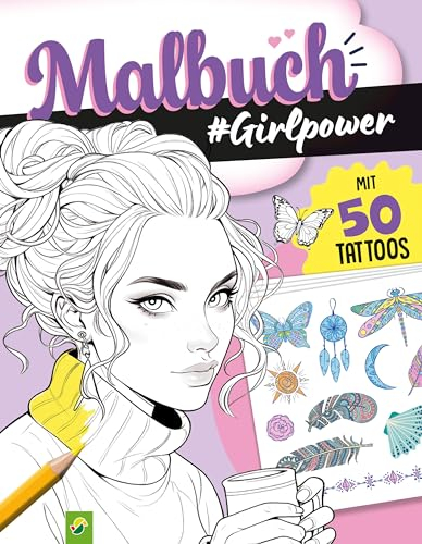 Malbuch Girlpower mit 50 Tattoos: Über 60 coole Ausmalmotive | mit 4 Tattoo-Bögen | für Mädchen ab 10 Jahren und Teenager | Nature, Fashion, Fun und mehr für kreatives Entspannen
