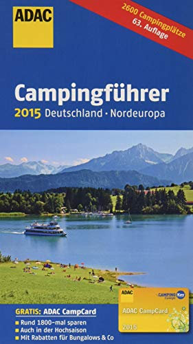 ADAC Campingführer Deutschland und Nordeuropa 2015: 2600 Campingplätze. Deutschland, Belgien, Dänemark, Estland, Finnland, Irland, Lettland, Litauen, ... Slowakei, Tschechien, Vereinigtes Königreich