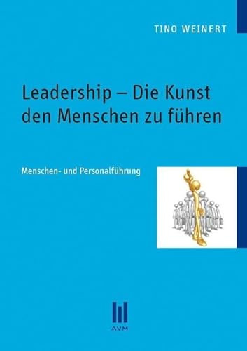 Leadership - Die Kunst den Menschen zu führen: Menschen- und Personalführung (Beiträge zur Psychologie)