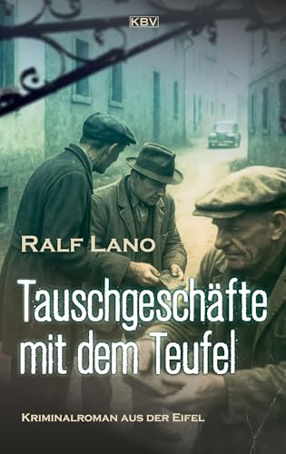 Tauschgeschäfte mit dem Teufel: Kriminalroman aus der Eifel (Der Eifeler Dorfschmied ermittelt)