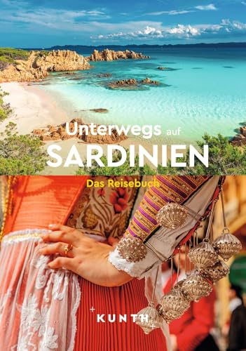 KUNTH Unterwegs auf Sardinien: Das Reisebuch