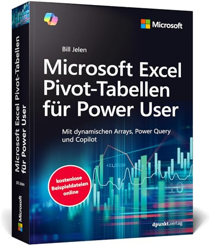 Microsoft Excel Pivot-Tabellen für Power User: Mit dynamischen Arrays, Power Query und Copilot (Microsoft Press)