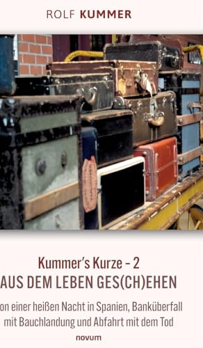 Kummer's Kurze – 2: Aus dem Leben ges(ch)ehen – Von einer heißen Nacht in Spanien, Banküberfall mit Bauchlandung und Abfahrt mit dem Tod