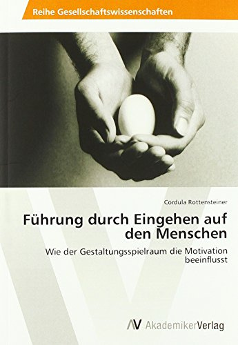 Führung durch Eingehen auf den Menschen: Wie der Gestaltungsspielraum die Motivation beeinflusst