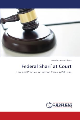 Federal Shari`at Court: Law and Practice in Hudood Cases in Pakistan