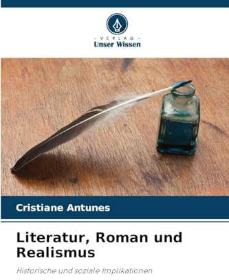 Literatur, Roman und Realismus: Historische und soziale Implikationen