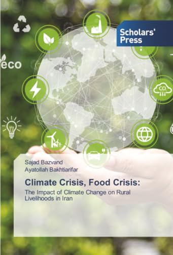 Climate Crisis, Food Crisis:: The Impact of Climate Change on Rural Livelihoods in Iran