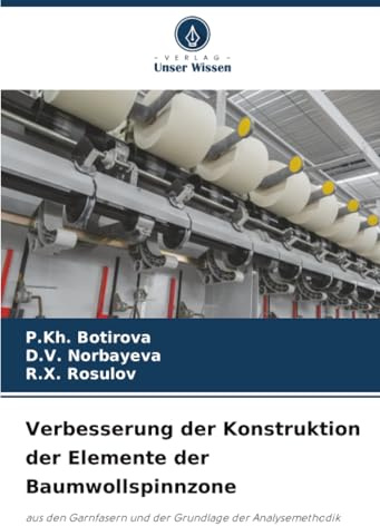 Verbesserung der Konstruktion der Elemente der Baumwollspinnzone: aus den Garnfasern und der Grundlage der Analysemethodik