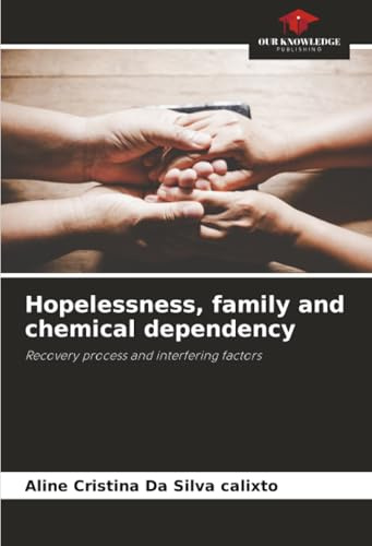 Hopelessness, family and chemical dependency: Recovery process and interfering factors