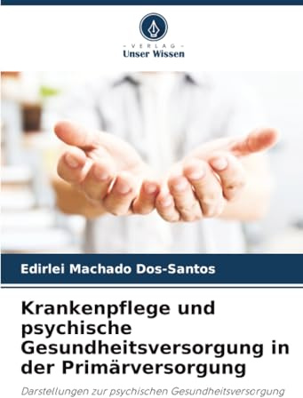 Krankenpflege und psychische Gesundheitsversorgung in der Primärversorgung: Darstellungen zur psychischen Gesundheitsversorgung
