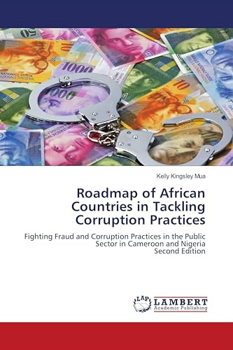 Roadmap of African Countries in Tackling Corruption Practices: Fighting Fraud and Corruption Practices in the Public Sector in Cameroon and NigeriaSecond Edition