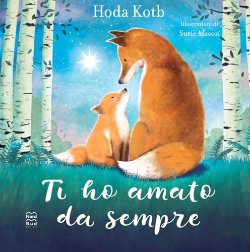 Ti ho amato da sempre. L'amore più grande è quello della mamma. Ediz. a colori