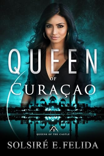 Queen of Curaçao (Queens of the Castle, Band 8)