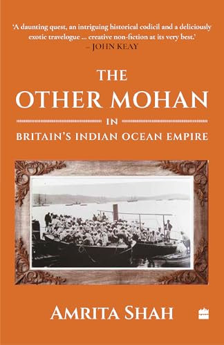 The Other Mohan In Britain's Indian Ocean Empire: A Personal Journey into History