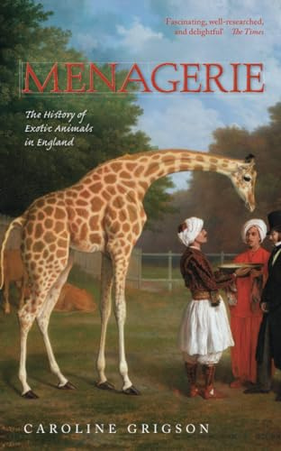 Menagerie: The History of Exotic Animals in England