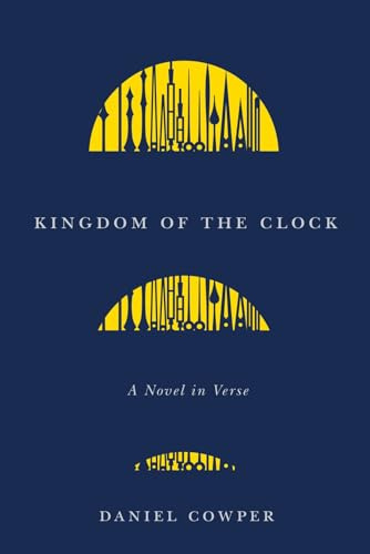 Kingdom of the Clock: A Novel in Verse (The Hugh MacLennan Poetry Series) (Volume 262)