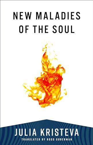 New Maladies of the Soul (European Perspectives: A Series in Social Thought and Cultural Criticism)