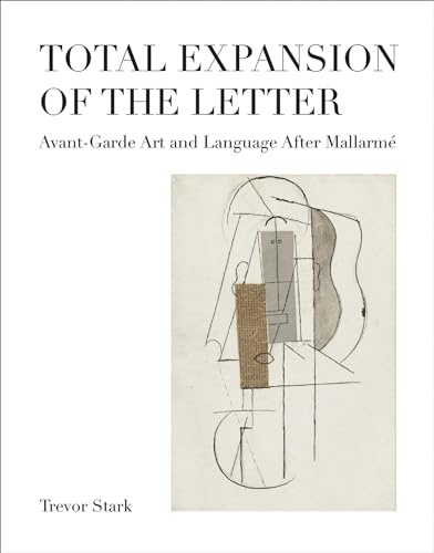 Total Expansion of the Letter: Avant-Garde Art and Language After Mallarmé (October Books)