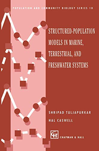 Structured-Population Models in Marine, Terrestrial, and Freshwater Systems (Population and Community Biology Series, 18) (Volume 0)