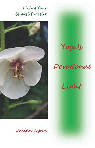 Yoga's Devotional Light: Living Your Bhakti Practice