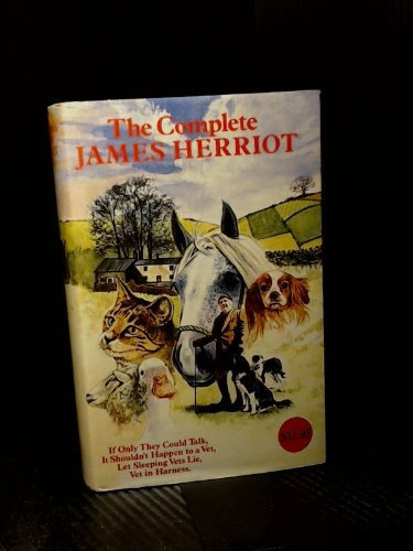 The Complete James Herriot Vol.I: If Only They Could Talk;IT Shouldn' T Happen to a Vet;Let Sleeping Vets Lie;Vet in Harness