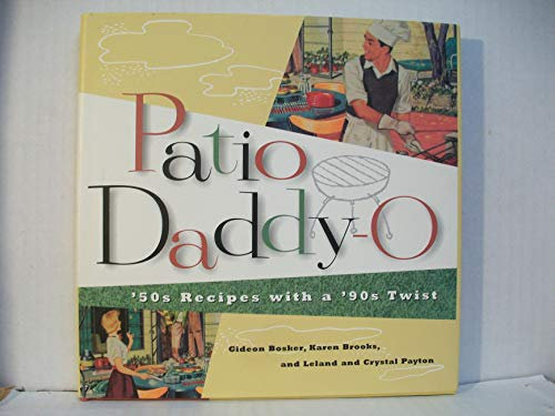 Patio Daddy-O Golden Age Barbecue: '50S Recipes With a '90s Twist
