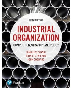 Industrial Organization: Competition, Strategy and Policy