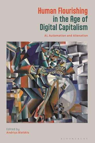 Human Flourishing in the Age of Digital Capitalism: AI, Automation and Alienation
